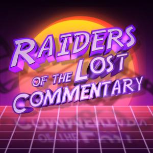 Raiders of the Lost Commentary