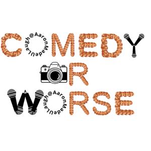 Comedy or Worse