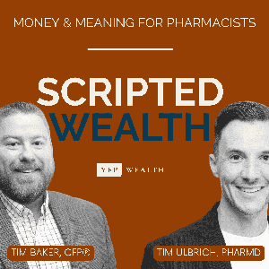 Scripted Wealth | Money & Meaning for Pharmacists by YFP Wealth