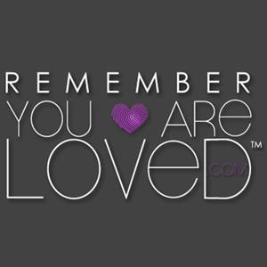 Remember You Are Loved