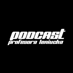 Podcast Profesora Leniucha