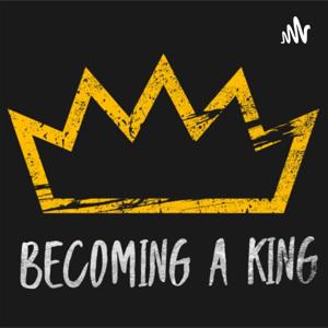 Becoming a King