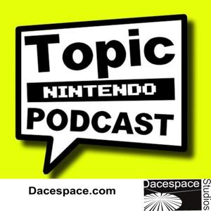 Topic Nintendo Podcast