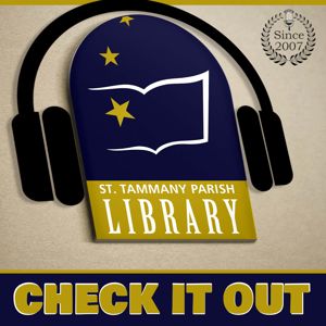 Check It Out: St. Tammany Parish Library Podcast