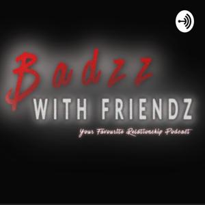 Badzz With Friendz