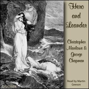 Hero and Leander by Christopher Marlowe (1564 - 1593) and George Chapman (c. 1559 - 1634)