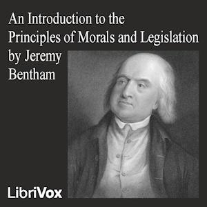 Introduction to the Principles of Morals and Legislation, An by Jeremy Bentham (1748 - 1832)