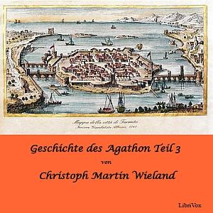 Geschichte des Agathon, Teil 3 by Christoph Martin Wieland (1733 - 1813)