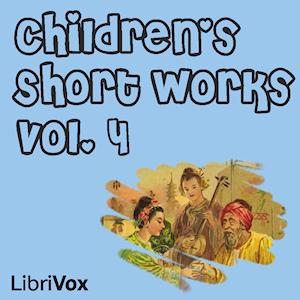 Children's Short Works, Vol. 004 by Various