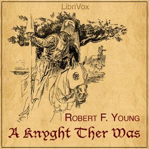 Knyght Ther Was, A by Robert F. Young (1915 - 1986)