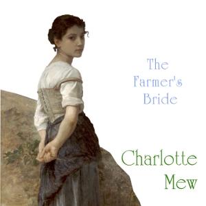 Farmer's Bride, The by Charlotte Mew (1869 - 1928)