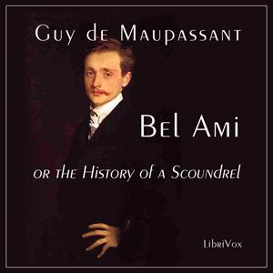 Bel Ami, or The History of a Scoundrel by Guy de Maupassant (1850 - 1893)