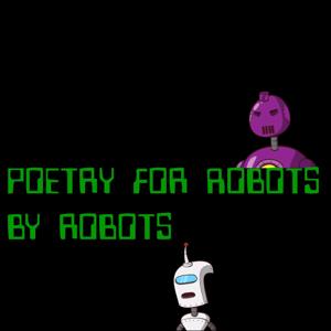 Poetry For Robots By Robots