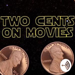 Two Cents On Movies Podcast