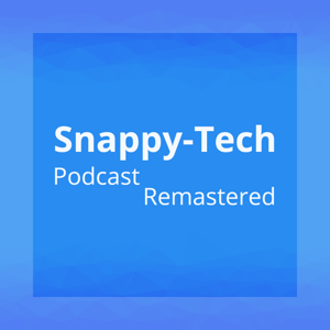 Snappy-Tech Podcast Remastered