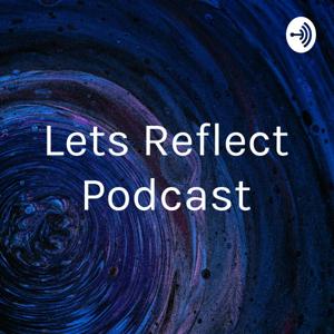 Lets Reflect Podcast