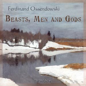 Beasts, Men and Gods by Ferdinand Ossendowski (1876 - 1945)