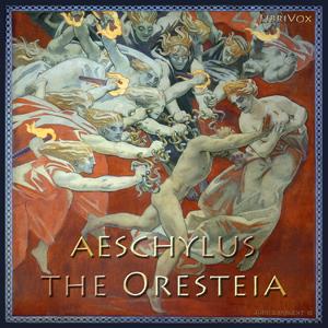 Oresteia, The by Aeschylus (c. 525/524 - 456/455 BC)