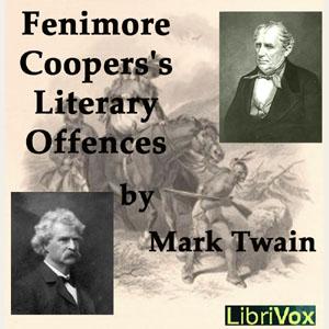 Fenimore Cooper's Literary Offences (Version 2) by Mark Twain (1835 - 1910)