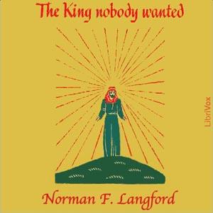 King Nobody Wanted, The by Norman F. Langford (1914 - )
