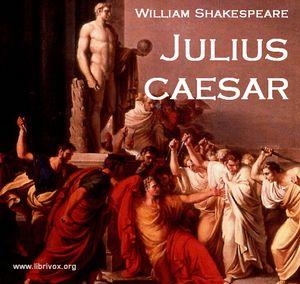 Julius Caesar by William Shakespeare (1564 - 1616)