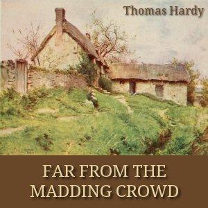 Far From The Madding Crowd, version 2 by Thomas Hardy (1840 - 1928)