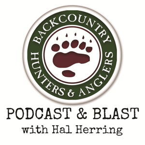 Backcountry Hunters & Anglers Podcast & Blast with Hal Herring by Backcountry Hunters & Anglers
