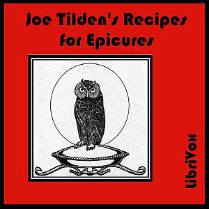 Joe Tilden's Recipes for Epicures by Joe Tilden ( - ca.1907)