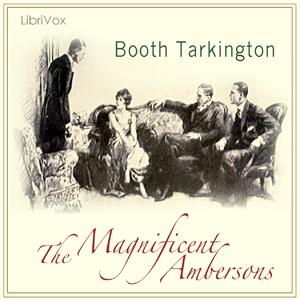 Magnificent Ambersons (Growth Trilogy Vol 2) Version 2, The by Booth Tarkington (1869 - 1946)