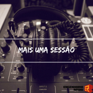 Mais uma Sessão by Engenharia Rádio