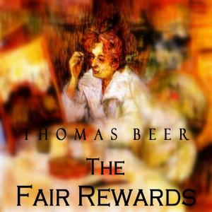 Fair Rewards, The by Thomas Beer (1889 - 1940)