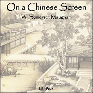 On a Chinese Screen by W. Somerset Maugham (1874 - 1965)