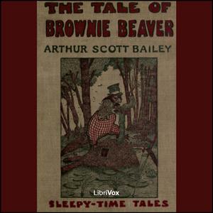 Tale of Brownie Beaver by Arthur Scott Bailey (1877 - 1949)