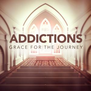 Addiction | Grace for the Journey