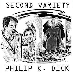 Second Variety by Philip K. Dick (1928 - 1982)