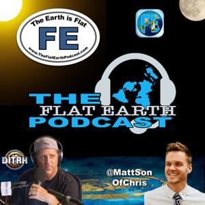 The Flat Earth Podcast by Curious J & DITRH