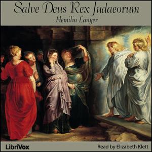 Salve Deus Rex Judaeorum by Aemilia Lanyer (1569 - 1645)