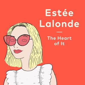 The Heart of It with Estée Lalonde by Auddy