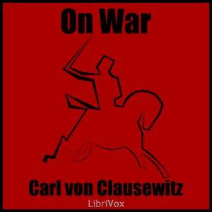 On War (Volume 1) by  Carl von Clausewitz (1780 - 1831) by LibriVox