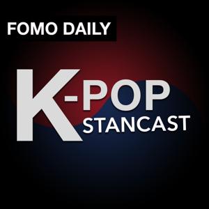 K-Pop Stancast by Fomo Daily