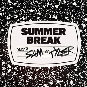 Summer Break Podcast with Sam Sheffer and Tyler Gold