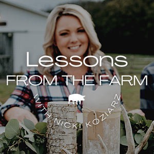 Lessons From The Farm | Nicki Koziarz by Nicki Koziarz