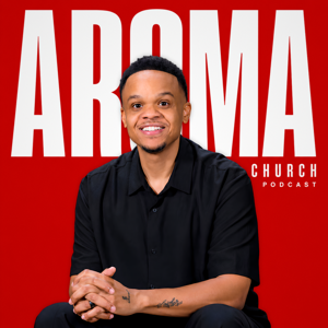 AROMA Church Podcast
