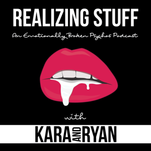 Realizing Stuff with Kara and Ryan