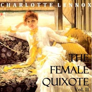 Female Quixote Vol. 2, The by Charlotte Lennox (1730 - 1804) by LibriVox