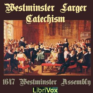 Westminster Larger Catechism by Westminster Assembly