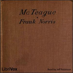 McTeague by Frank Norris (1870 - 1902)