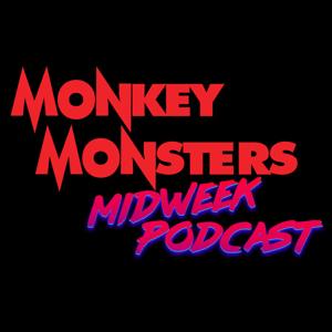 Monkey Monsters Midweek Podcast