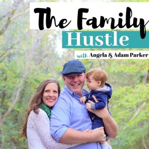 The Family Hustle with Angela and Adam Parker