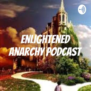 Enlightened Anarchy Podcast